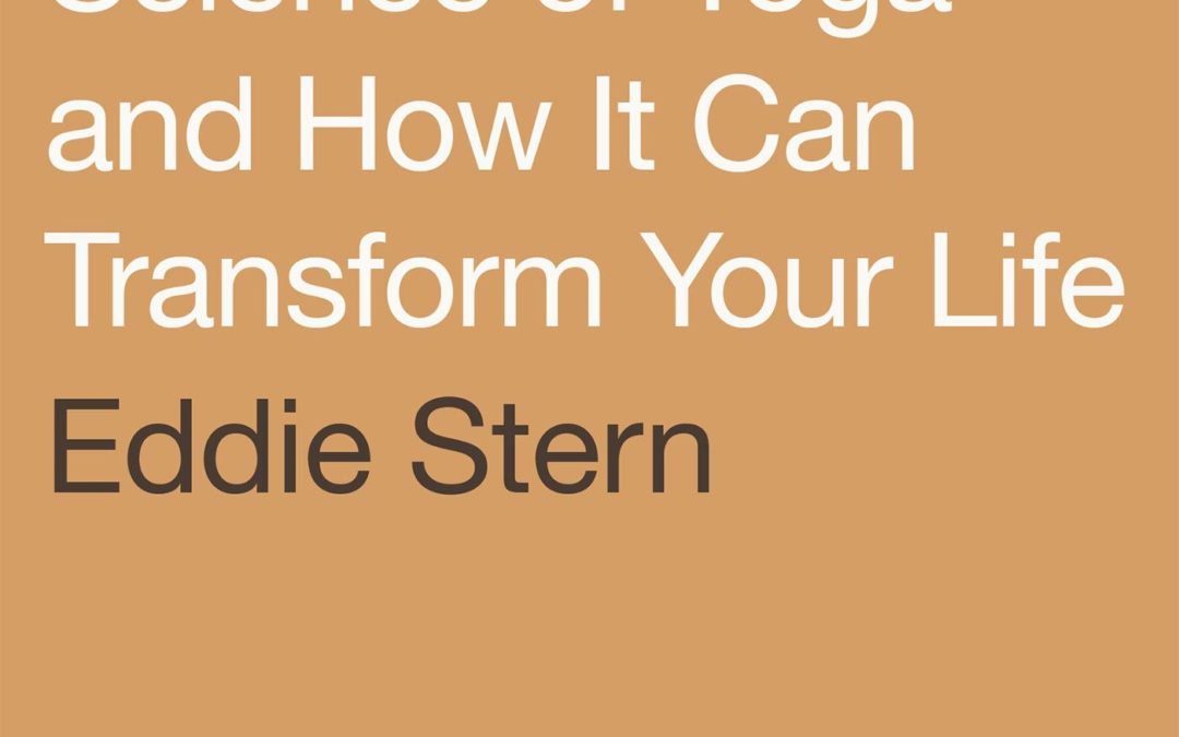 One Simple Thing: The Science of Yoga and How It Can Transform Your Life